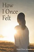 E-Book (epub) How I Once Felt von Sherri Dean Johnson
