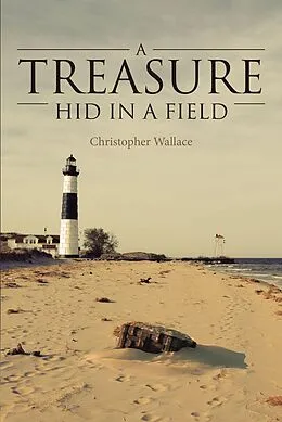 E-Book (epub) A Treasure Hid in a Field von Christopher Wallace