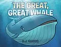 E-Book (epub) The Great, Great Whale von D. J. Harris