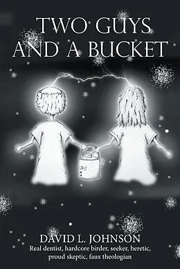E-Book (epub) Two Guys and a Bucket von David L. Johnson