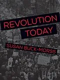E-Book (epub) Revolution Today von Susan Buck-Morss