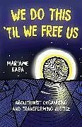 Kartonierter Einband We Do This 'Til We Free Us von Mariame Kaba