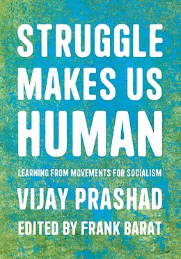 eBook (epub) Struggle Makes Us Human de Vjay Prashad, Frank Barat