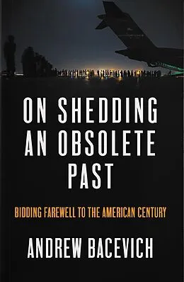 E-Book (epub) On Shedding an Obsolete Past von Andrew J. Bacevich