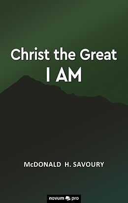 E-Book (epub) Christ the Great I Am von McDonald H. Savoury