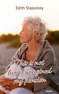 E-Book (epub) This is not how I imagined my pension von Edith Slapansky