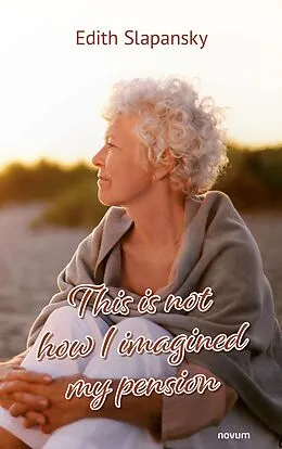 E-Book (epub) This is not how I imagined my pension von Edith Slapansky