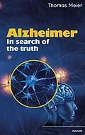 E-Book (epub) Alzheimer - In search of the truth von Thomas Meier