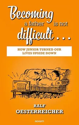 E-Book (epub) Becoming a father is not difficult... von Ralf Oesterreicher