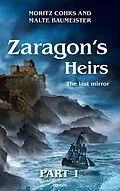 E-Book (epub) Zaragon's Heirs - Part 1 von Moritz Cohrs and Malte Baumeister