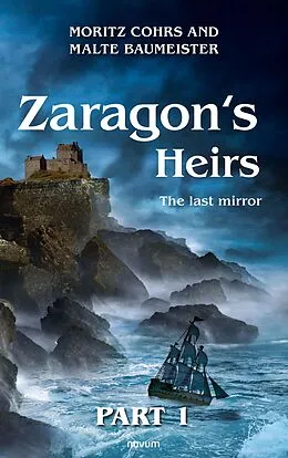 E-Book (epub) Zaragon's Heirs - Part 1 von Moritz Cohrs and Malte Baumeister