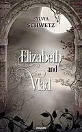 E-Book (epub) Elizabeth and Vlad von Sylvia Schwetz