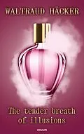 E-Book (epub) The tender breath of illusions von Waltraud Häcker