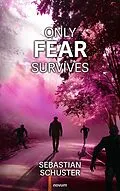 E-Book (epub) Only fear survives von Sebastian Schuster