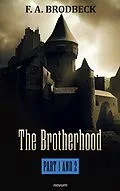 E-Book (epub) The Brotherhood - Part 1 and 2 von F. A. Brodbeck