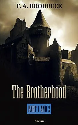 E-Book (epub) The Brotherhood - Part 1 and 2 von F. A. Brodbeck
