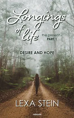 E-Book (epub) Longings of life - the present - Volume 1 von Lexa Stein
