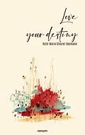 E-Book (epub) Love your destiny von Ruth-Maria Steurer-Baumann
