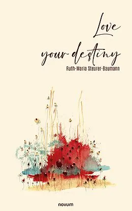 E-Book (epub) Love your destiny von Ruth-Maria Steurer-Baumann