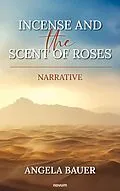 E-Book (epub) Incense and the scent of roses von Angela Bauer