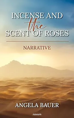 E-Book (epub) Incense and the scent of roses von Angela Bauer