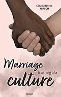 E-Book (epub) Marriage is a thing of a culture von Claudia Nneka Hirsch