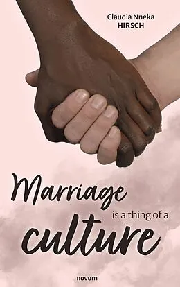 E-Book (epub) Marriage is a thing of a culture von Claudia Nneka Hirsch