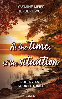 E-Book (epub) As the time, so the situation von Yasmine Meier Herbert Wolf