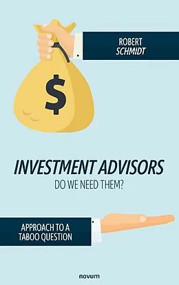 E-Book (epub) Investment advisors - do we need them? von Robert Schmidt