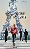 E-Book (epub) Take a chance on Paris von Petra Coltat-Gran