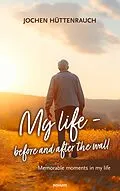E-Book (epub) My life - before and after the wall von Jochen Hüttenrauch