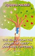 E-Book (epub) The kings from the 'House of Trees' - love and suffering von Johanna Maurer
