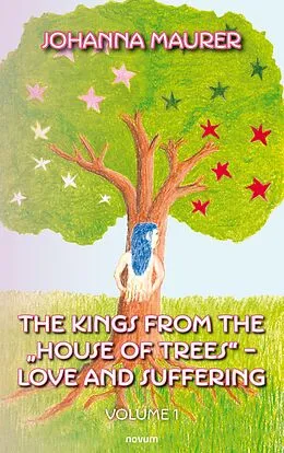 E-Book (epub) The kings from the 'House of Trees' - love and suffering von Johanna Maurer