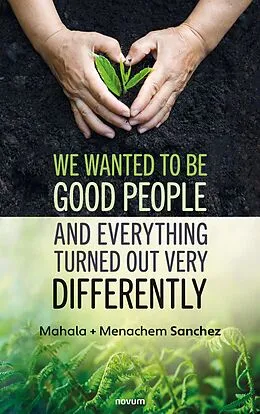 E-Book (epub) We wanted to be good people and everything turned out very differently von Mahala + Menachem Sanchez