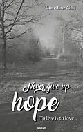 E-Book (epub) Never give up hope von Christine Noll