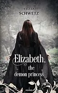 E-Book (epub) Elizabeth, the demon princess von Sylvia Schwetz