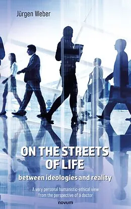 E-Book (epub) On the streets of life - between ideologies and reality von Jürgen Weber