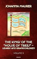 E-Book (epub) The kings of the 'house of trees' - lizards and grandchildren von Johanna Maurer