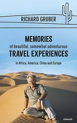 E-Book (epub) Memories of beautiful, somewhat adventurous travel experiences von Richard Gruber