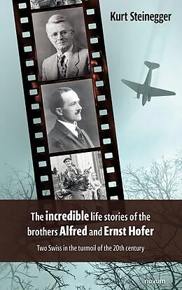 E-Book (epub) The incredible life stories of the brothers Alfred and Ernst Hofer von Kurt Steinegger