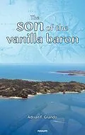 E-Book (epub) The son of the vanilla baron von Adrian F. Grando