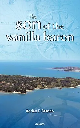 E-Book (epub) The son of the vanilla baron von Adrian F. Grando