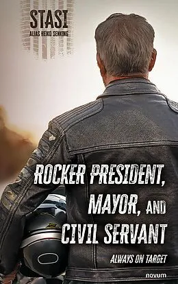 E-Book (epub) Rocker president, mayor, and civil servant von Heiko Senking