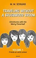 E-Book (epub) Traveling without a brushwood broom - Adventures with the Merry Cloverleaf von M. M. Schwab