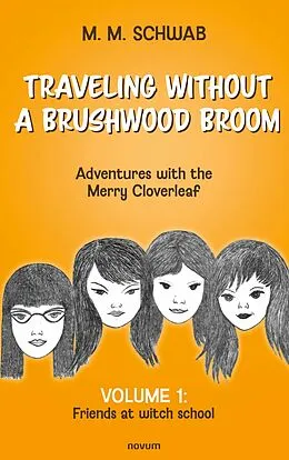 E-Book (epub) Traveling without a brushwood broom - Adventures with the Merry Cloverleaf von M. M. Schwab