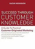 E-Book (epub) Succeed Through Customer Knowledge von Kazuki Nishiguchi
