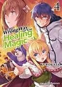 Couverture cartonnée The Wrong Way to Use Healing Magic Volume 4 de Kurokata