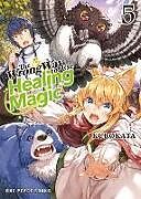 Couverture cartonnée The Wrong Way to Use Healing Magic Volume 5 de Kurokata