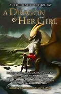 E-Book (epub) A Dragon and Her Girl (LTUE Benefit Anthologies, #2) von Max Florschutz, Josh Brown, Hannah Marie
