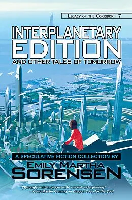 E-Book (epub) Interplanetary Edition and Other Tales of Tomorrow (Legacy of the Corridor, #7) von Emily Martha Sorensen, Joe Monson